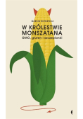 W królestwie Monszatana GMO gluten i szczepionki