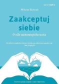 Zaakceptuj siebie O sile samowspółczucia