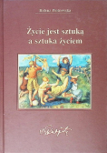 Życie jest sztuką a sztuka życiem