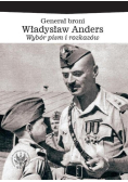 Generał broni Władysław Anders Wybór pism i rozkazów