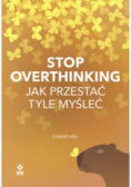 Stop overthinking.Jak przestać tyle myśleć