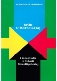 Spór o metafizykę i inne studia z historii filozofii polskiej