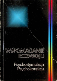 Wspomaganie rozwoju. Psychostymulacja. Psychokorekcja