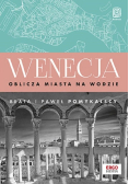 Wenecja. Oblicza miasta na wodzie