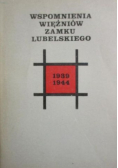 Wspomnienia więźniów Zamku Lubelskiego 1939 - 1944