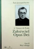 Założyciel Opus Dei Życie Josemarii Escrivy Tom II