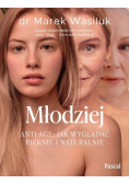 Młodziej. Anti-age. Jak wyglądać pięknie i naturalnie