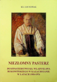 Niezłomny pasterz duszpasterstwo księdza Władysława Bukowińskiego