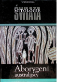 Mitologie świata Tom 7 Aborygeni australijscy