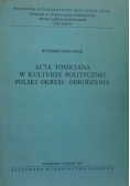 Acta Tomiciana w Kulturze Politycznej Polski Okresu Odrodzenia