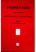 O Masonii w Polsce od roku 1738 do 1822 Na źródłach wyłącznie masońskich