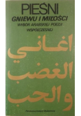 Pieśni gniewu i miłości Wybór arabskiej poezji współczesnej