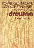 Powierzchniowe uszlachetnianie wyrobów z drewna