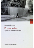 Pracoholizm Zjawisko wielowymiarowe