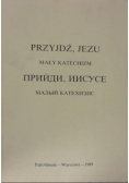 Przyjdź, Jezu. Mały katechizm