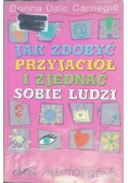 Jak zdobyć przyjaciół i zjednać sobie ludzi