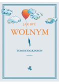 Jak być wolnym