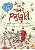 Opowiem ci, mamo, co robią pająki