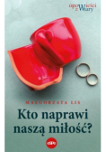Kto naprawi naszą miłość
