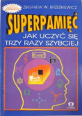 Superpamięć. Jak uczyć się trzy razy szybciej