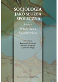 Socjologia jako służba społeczna: pamięci Władysława Kwaśniewicza
