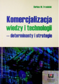 Komercjalizacja wiedzy i technologii – determinanty  i strategie
