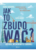 Jak to zbudować?  Historie wyjątkowych budowli