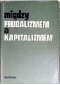 Między feudalizmem a kapitalizmem