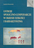 Ustroje społeczno-gospodarcze w okresie dzikości i barbarzyństwa