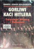 Gorliwi kaci Hitlera Zwyczajni Niemcy i Holocaust