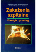 Zakażenia szpitalne Etiologia i przebieg