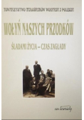 Wołyń naszych przodków Śladami życia czas zagłady
