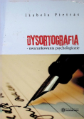 Dysortografia uwarunkowania psychologiczne