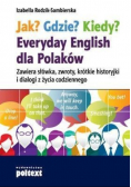 Jak? Gdzie? Kiedy? Everyday English dla Polaków
