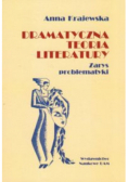Dramatyczna teoria literatury. Zarys problematyki