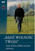 Bądź wolność twoja