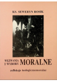 Wezwania i wybory moralne Refleksje teologicznomoralne
