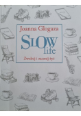 Slow Life. Zwolnij i zacznij żyć
