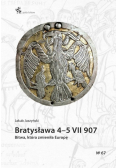 Bratysława 4-5 VII 907. Bitwa, która zmieniła Europę
