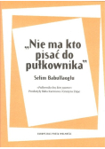 Nie ma kto pisać do pułkownika