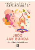 Jedz jak Budda Jak jeść świadomie i zdrowo