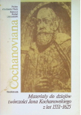 Cochanoviana II Materiały do dziejów twórczości Jana Kochanowskiego z lat 1551 - 1625