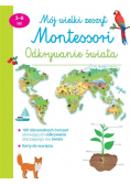 Mój wielki zeszyt Montessori Odkrywanie świata 3 - 6 lat