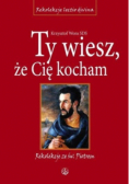 Ty wiesz, że Cię kocham. Rekolekcje ze św. Piotrem