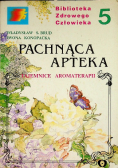Pachnąca apteka Tajemnice aromaterapii