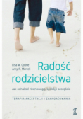 Radość rodzicielstwa. Jak odnaleźć równowagę, spokój i szczęście