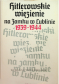 Hitlerowskie więzienie na Zamku w Lublinie