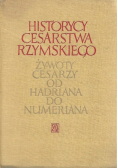 Historycy cesarstwa rzymskiego Żywoty cesarzy od Hadriana do Numeriana