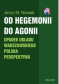 Od hegemonii do agonii Upadek układu warszawskiego Polska perspektywa