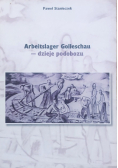 Arbeitslager Golleschau dzieje podobozu